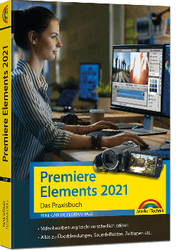 Premiere Elements 2021 – Das Praxisbuch zur Videobearbeitung